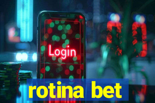 rotina bet